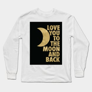 Love You to the Moon and Back, Gold and Black Palette Long Sleeve T-Shirt